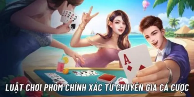 Hướng Dẫn Quy Tắc Và Cách Chơi Phỏm Chi Tiết 